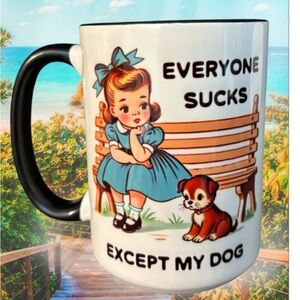 Everyone sucks but my dog. Vintage Style Dog Lover Mug - Black and White